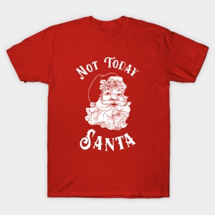 Not Today Santa T-Shirt